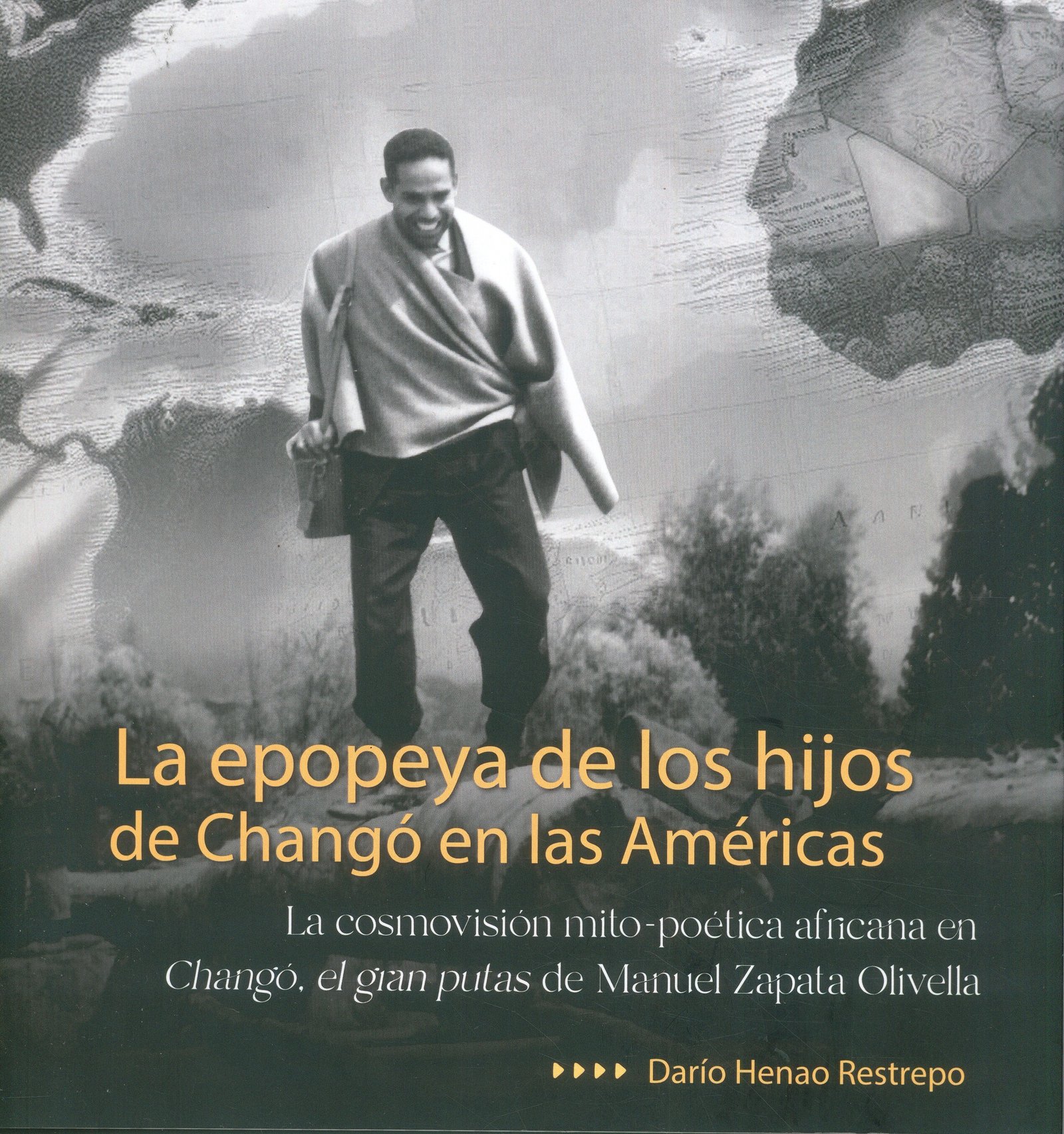 Libro: La epopeya de los hijos de changó en las americas | Autor: Darío Henao Restrepo | Isbn: 9786287798250